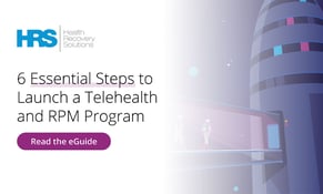 6 Essential Steps to Launch a Telehealth and Remote Patient Monitoring Program