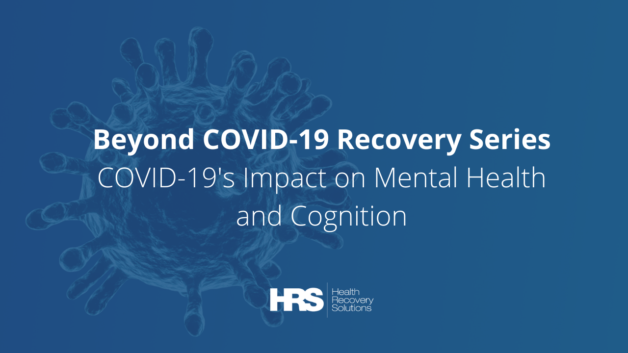 COVID-19’s Impact on Mental Health and Cognition